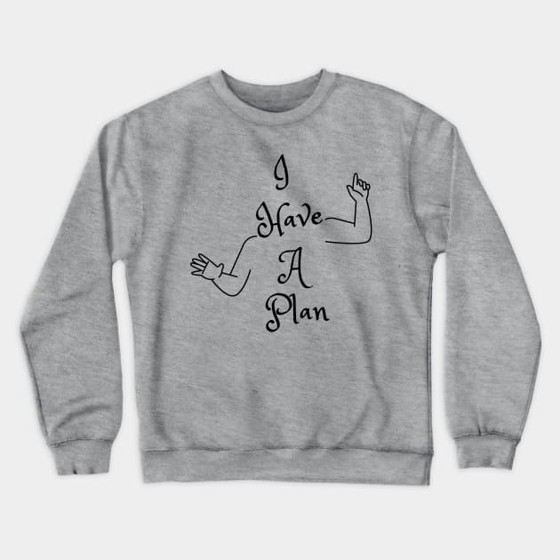 I Have A Plan (MD23GM001c) Crewneck Sweatshirt by Maikell Designs
